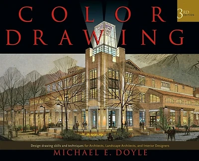Color Drawing: Design Drawing Skills and Techniques for Architects, Landscape Interior Designers