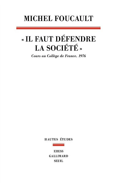 Il faut défendre la société: cours au Collège de France, 1976