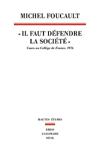 Il faut défendre la société: cours au Collège de France, 1976