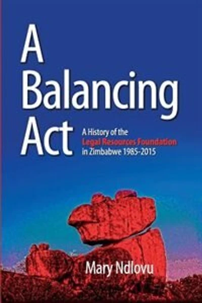 A Balancing Act: A History of the Legal Resources Foundation 1985-2015