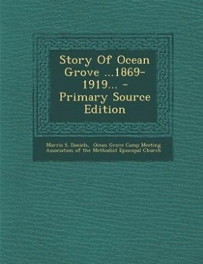 Story Of Ocean Grove ...1869-1919... - Primary Source Edition