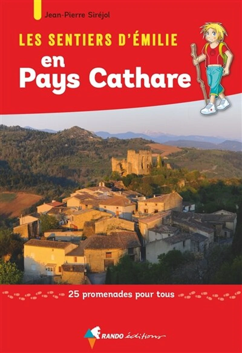 Les sentiers d'Emilie en pays cathare : 25 promenades pour tous: tous