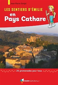 Les sentiers d'Emilie en pays cathare : 25 promenades pour tous: tous