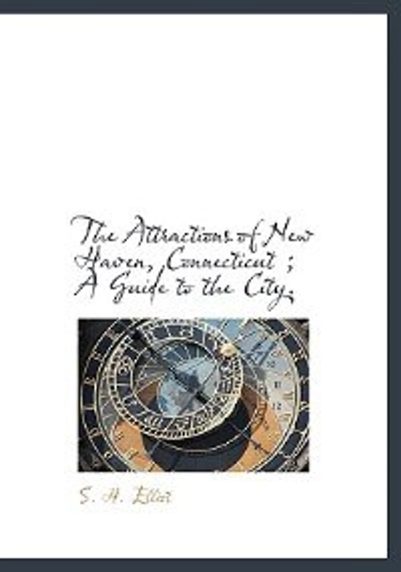 the Attractions of New Haven, Connecticut ; A Guide to City. - Scholar's Choice Edition