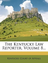 The Kentucky Law Reporter; Volume 8