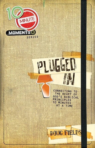 10 Minute Moments: Plugged In: Connecting To The Heart Of God's Biblical Principles 10 Minutes At A Time