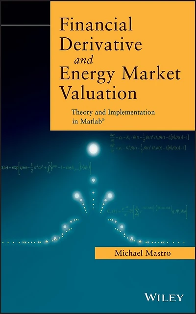 Financial Derivative and Energy Market Valuation: Theory Implementation MATLAB