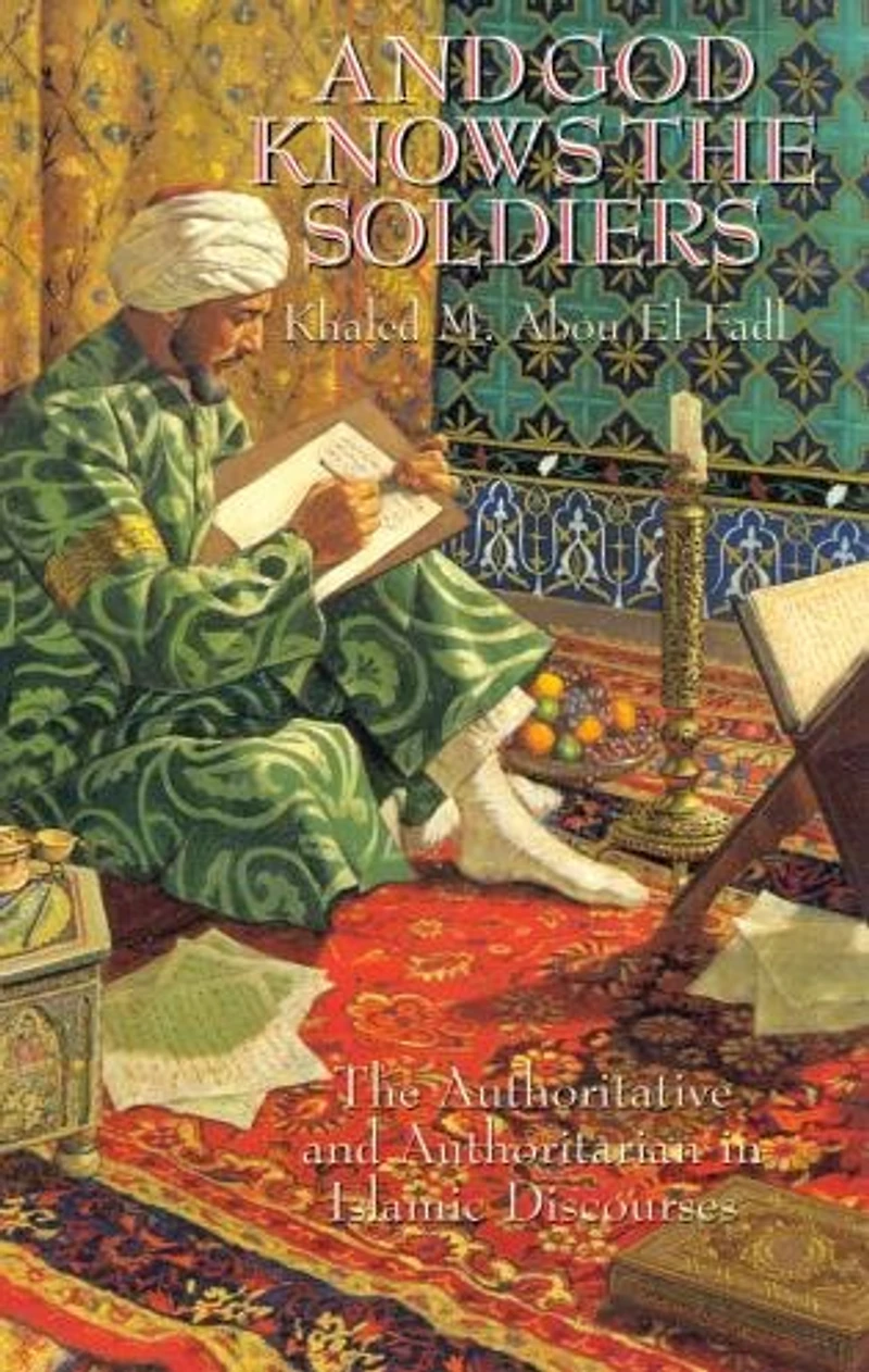 and God Knows The Soldiers: Authoritative Authoritarian Islamic Discourses