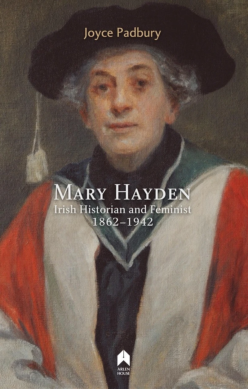 Mary Hayden: Irish Historian And Feminist, 1862-1942