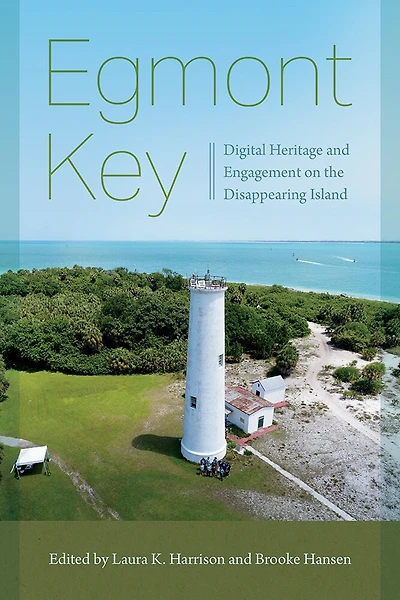 Egmont Key: Digital Heritage and Engagement on the Disappearing Island
