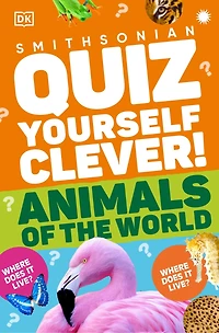 Quiz Yourself Clever! Animals of the World