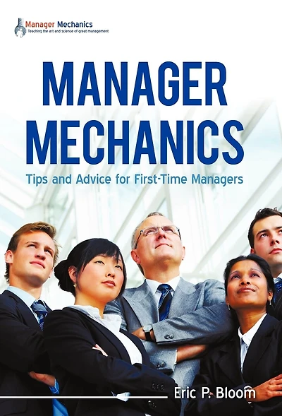 Manager Mechanics: Tips and Advice for First-Time Managers