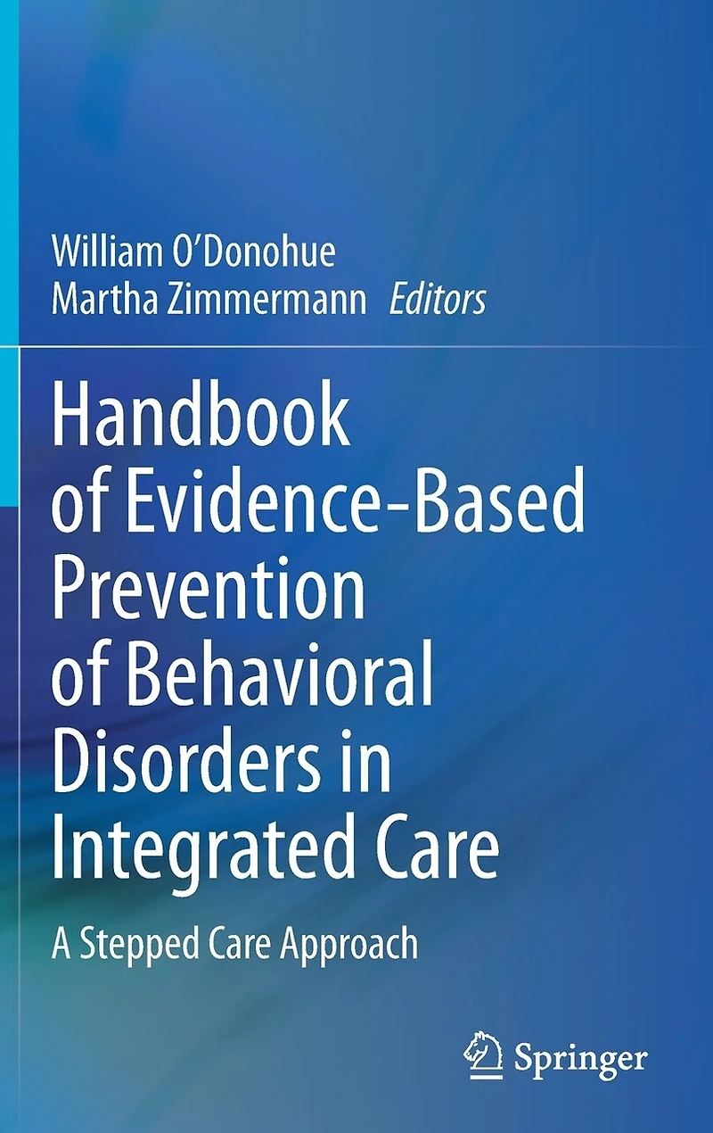 Handbook of Evidence-Based Prevention Behavioral Disorders Integrated Care: A Stepped Care Approach