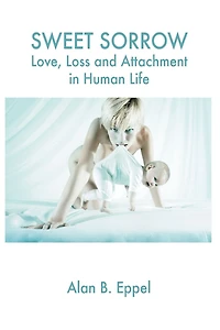 Sweet Sorrow: Love, Loss and Attachment Human Life