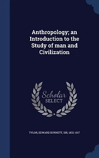 Anthropology; an Introduction to the Study of man and Civilization