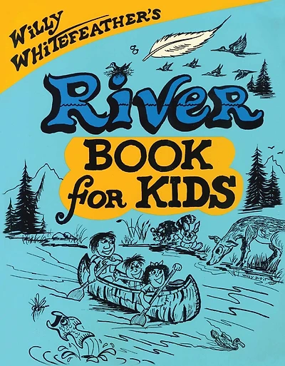 Willy Whitefeather's River Book for Kids