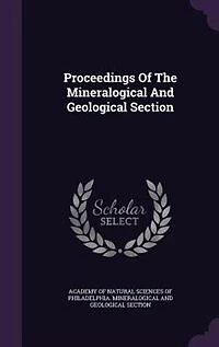 Proceedings Of The Mineralogical And Geological Section