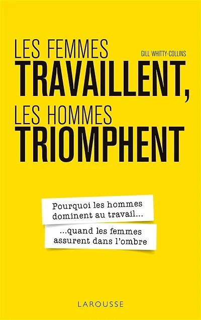 les femmes travaillent, hommes triomphent : pourquoi dominent au travail... quand assurent dans l'ombre: l'ombre