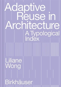 Adaptive Reuse in Architecture: A Typological Index