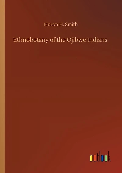 Ethnobotany of the Ojibwe Indians