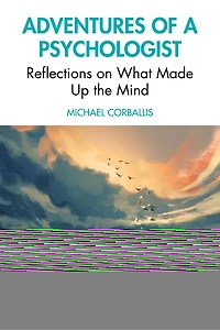 Adventures Of A Psychologist: Reflections On What Made Up The Mind