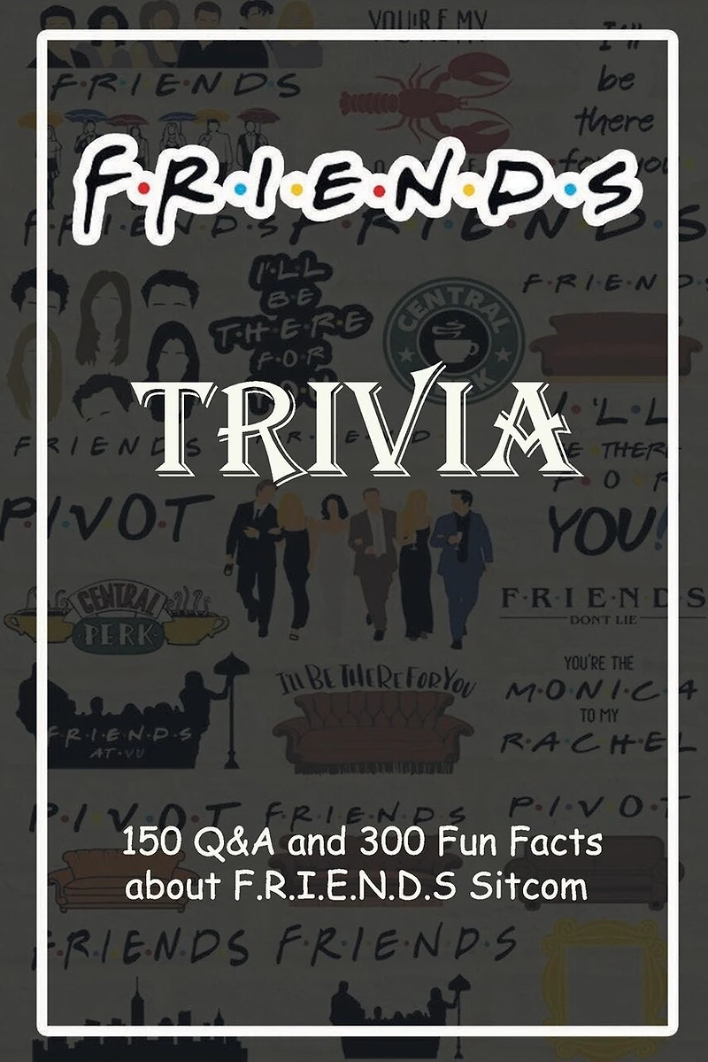 F.R.I.E.N.D.S Trivia: 150 Q&A and 300 Fun Facts about F.R.I.E.N.D.S Sitcom: Holiday Activities, Gift for Friend