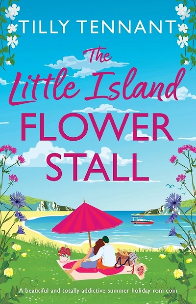 The Little Island Flower Stall: A beautiful and totally addictive summer holiday rom com