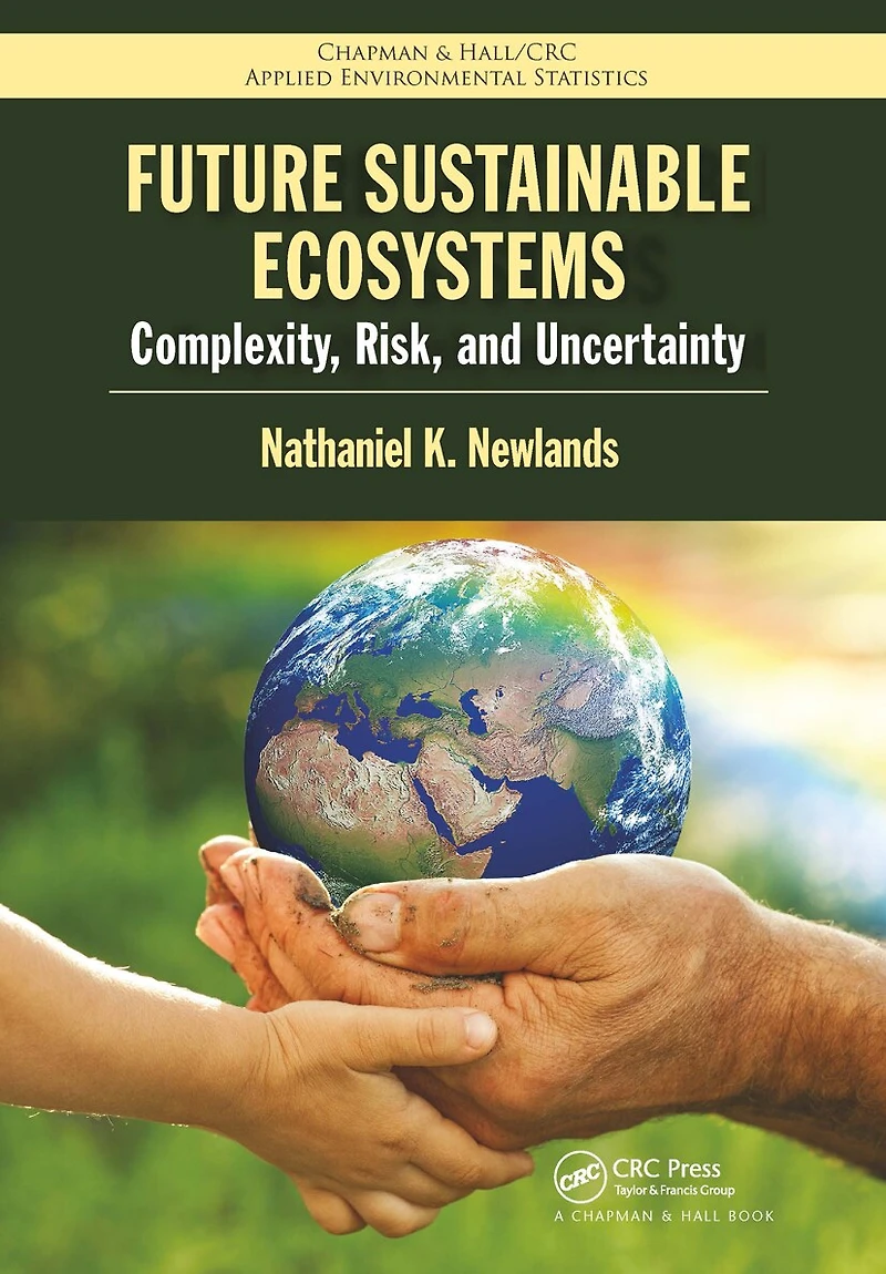 Future Sustainable Ecosystems: Complexity, Risk, And Uncertainty