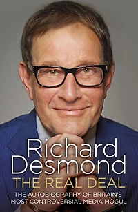 The Real Deal: Autobiography Of Britain's Most Controversial Media Mogul