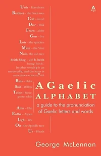 A Gaelic Alphabet: a guide to the pronunciation of Gaelic letters and words