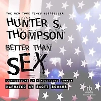 Better Than Sex: Confessions of a Political Junkie