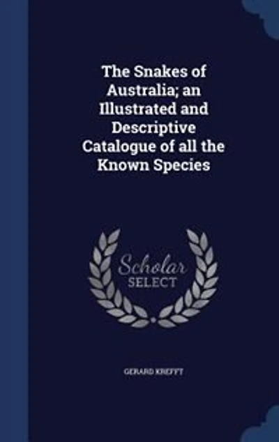 the Snakes of Australia; an Illustrated and Descriptive Catalogue All Known Species
