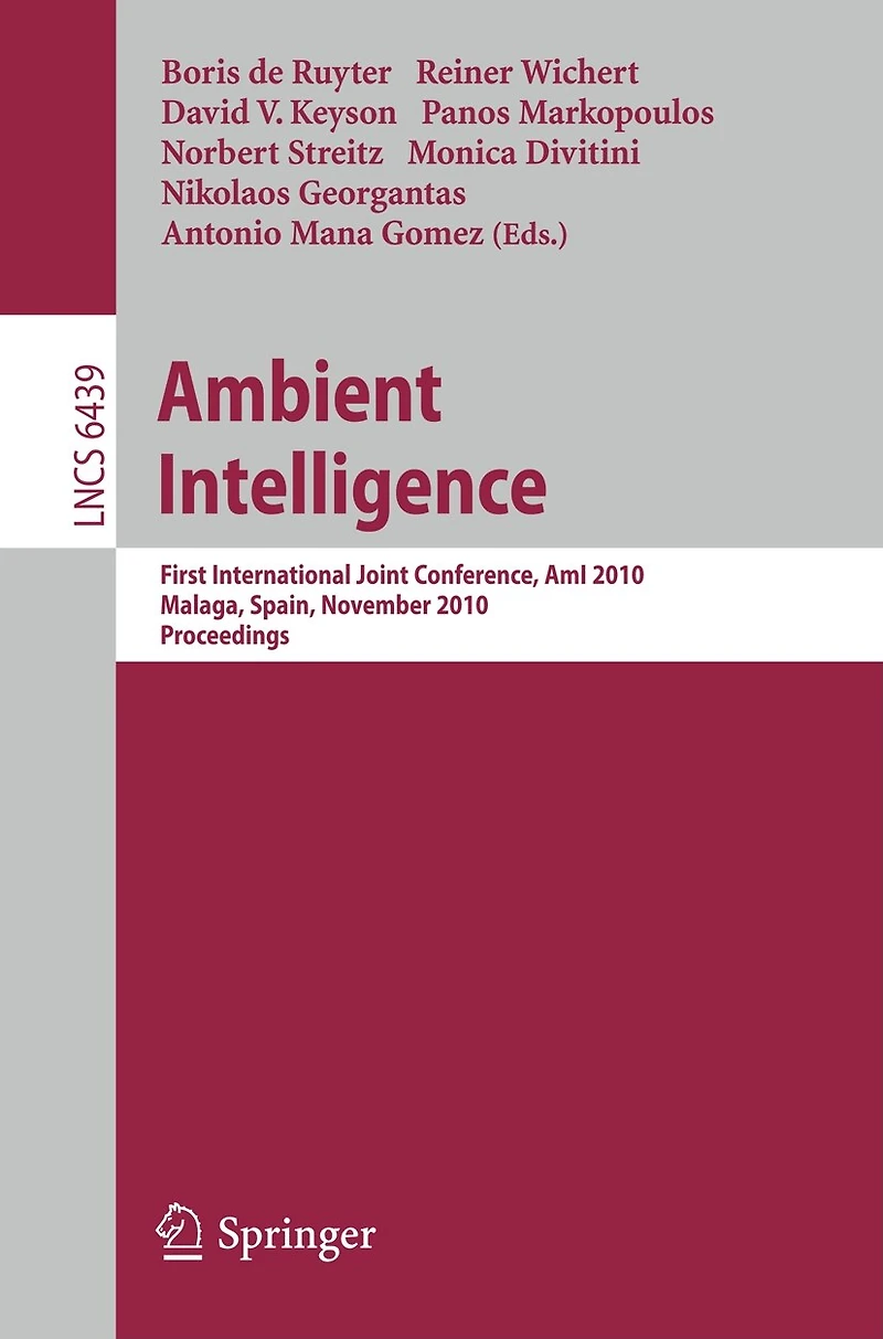 Ambient Intelligence: First International Joint Conference, Ami 2010, Malaga, Spain, November 10-12, 2010, Proceedings