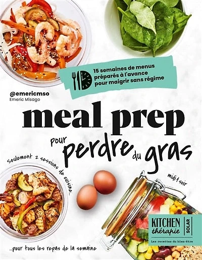 Meal prep pour perdre du gras: 15 semaines de menus préparés à l'avance pour maigrir sans régime