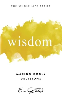 Wisdom: Making Godly Decisions