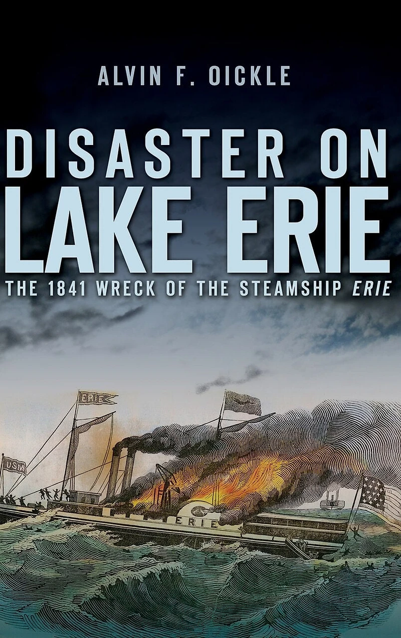 Disaster on Lake Erie: The 1841 Wreck of the Steamship Erie