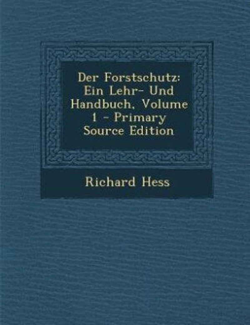 Der Forstschutz: Ein Lehr- Und Handbuch, Volume 1 - Primary Source Edition