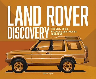 Land Rover Discovery: The Story of the First Generation Models, 1989-1998