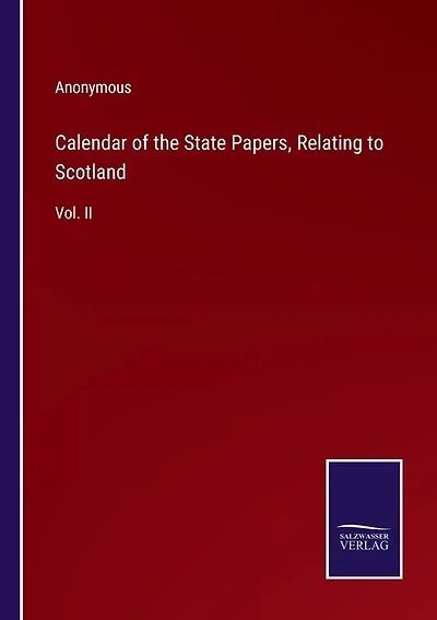 Calendar of the State Papers, Relating to Scotland: Vol. II