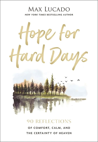 Hope for Hard Days: 90 Reflections of Comfort, Calm, and the Certainty Heaven (A Daily Devotional)