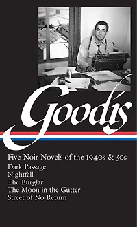 David Goodis: Five Noir Novels of the 1940s & 50s (LOA #225): Dark Passage / Nightfall Burglar Moon Gutter Street No  Return