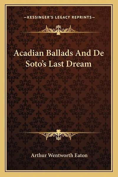 Acadian Ballads And De Soto's Last Dream