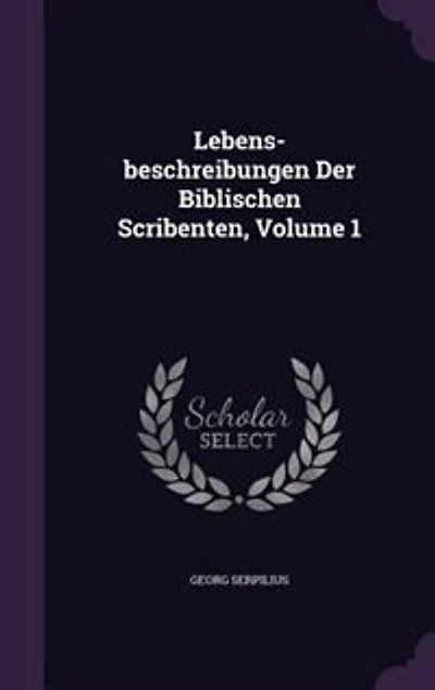 Lebens-beschreibungen Der Biblischen Scribenten, Volume 1