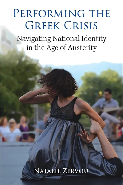 Performing the Greek Crisis: Navigating National Identity Age of Austerity