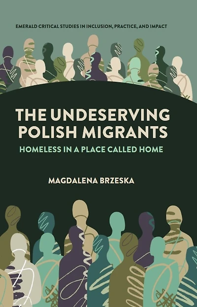 The Undeserving Polish Migrants: Homeless a Place Called Home