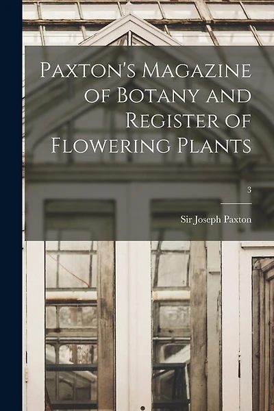Paxton's Magazine of Botany and Register of Flowering Plants; 3
