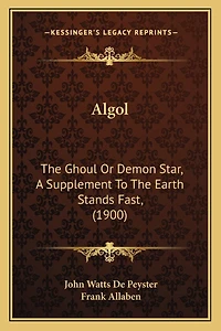 Algol: The Ghoul Or Demon Star, A Supplement To The Earth Stands Fast, (1900)