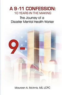 A 9/11 Confession: 10 Years in the Making: The Journey of a Disaster Mental Health Worker