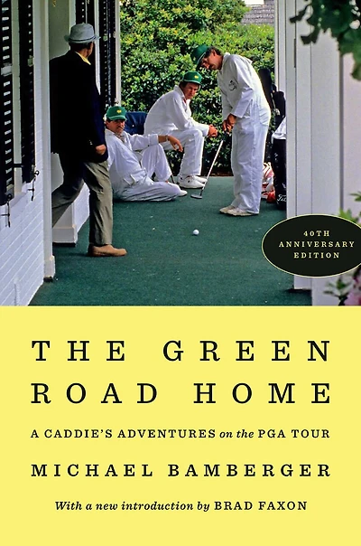 the Green Road Home: A Caddie's Adventures on PGA Tour