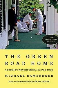 the Green Road Home: A Caddie's Adventures on PGA Tour
